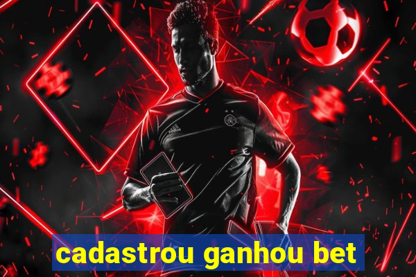 cadastrou ganhou bet